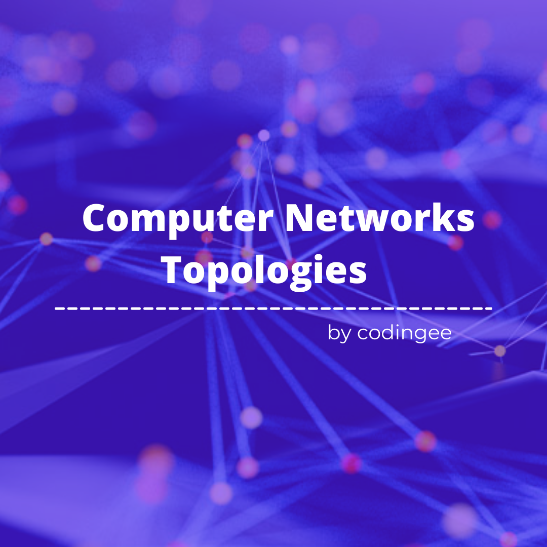 Everything about Computer Network Topologies | Computer Networks